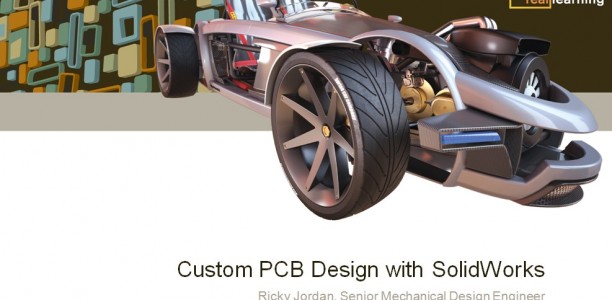 SolidWorks World 2009 Presentation: Custom PCB Design with SolidWorks