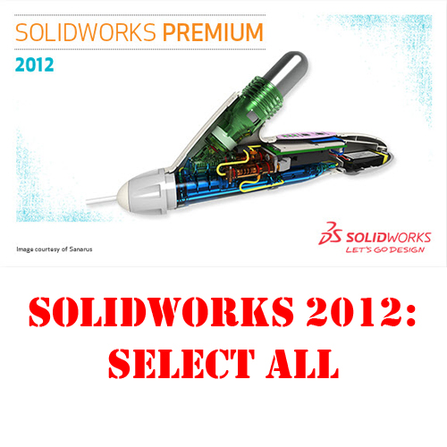 SolidWorks 2012 – Select All