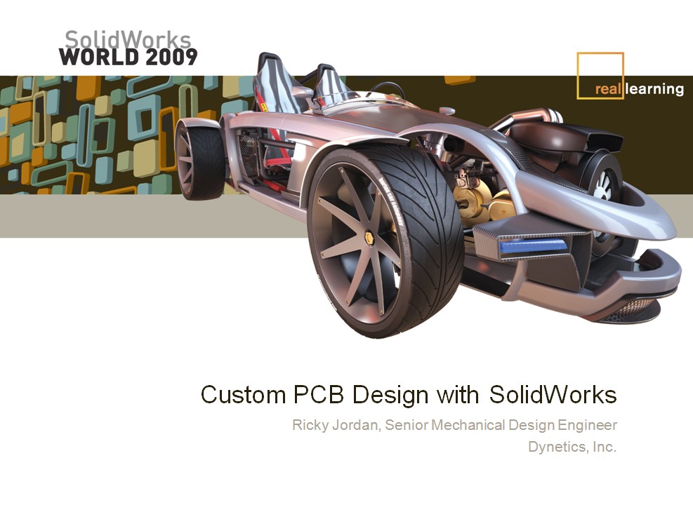 SolidWorks World 2009 Presentation: Custom PCB Design with SolidWorks
